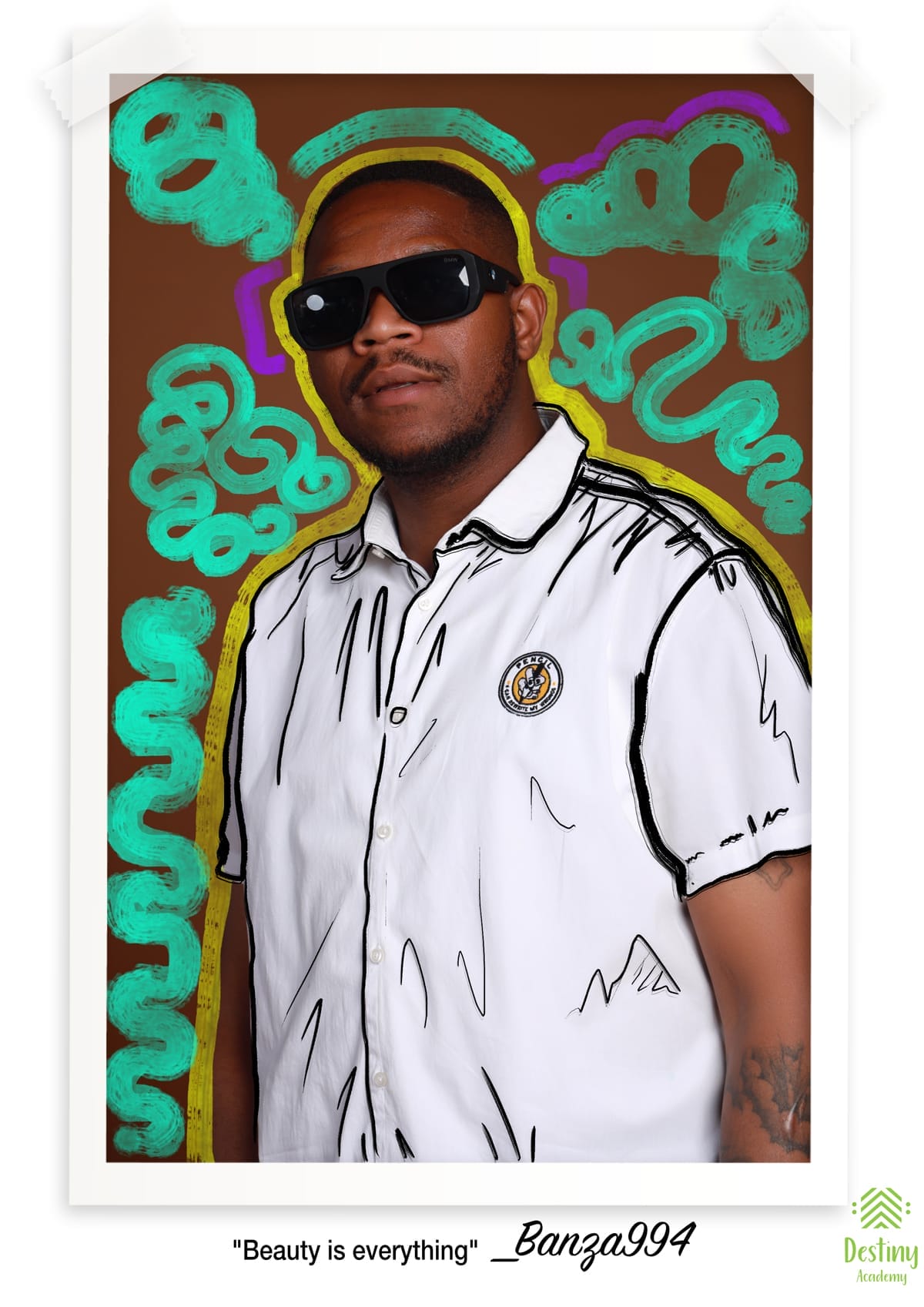 A man in black sunglasses and a white short-sleeved shirt stands confidently against a brown background with teal doodle art around him. The photo has a white frame with tape at the corners and the quote: 