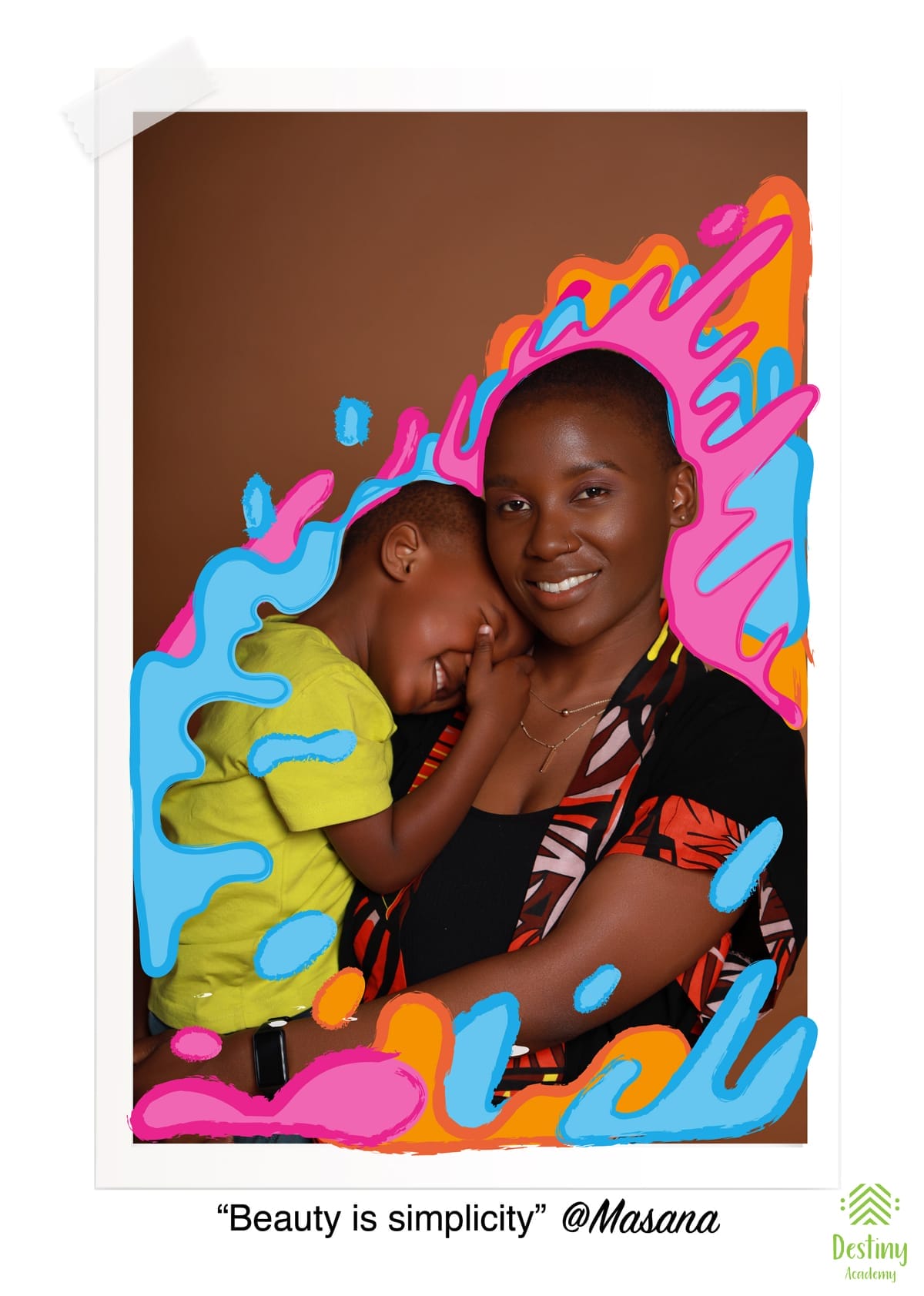 A smiling woman in patterned clothing hugs a laughing child in a yellow shirt against a brown background. Colourful, abstract paint splashes frame them. The photo includes the quote, “Beauty is simplicity” @Masana, and a Destiny Academy logo at the bottom right.